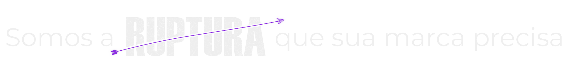 Somos a ruptura que sua marca precisa